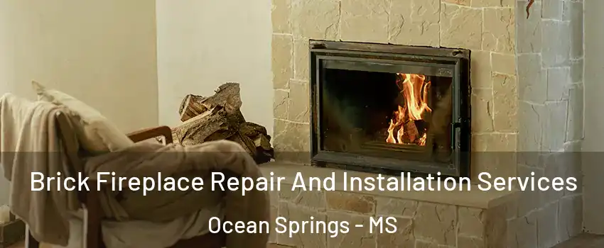  Brick Fireplace Repair And Installation Services Ocean Springs - MS