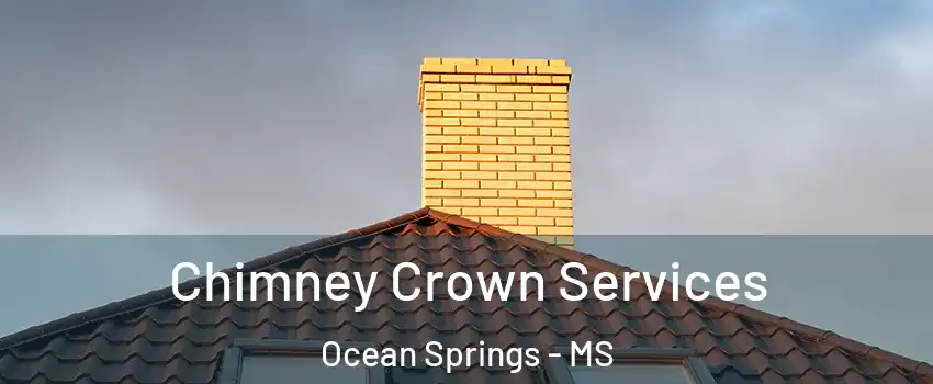  Chimney Crown Services Ocean Springs - MS