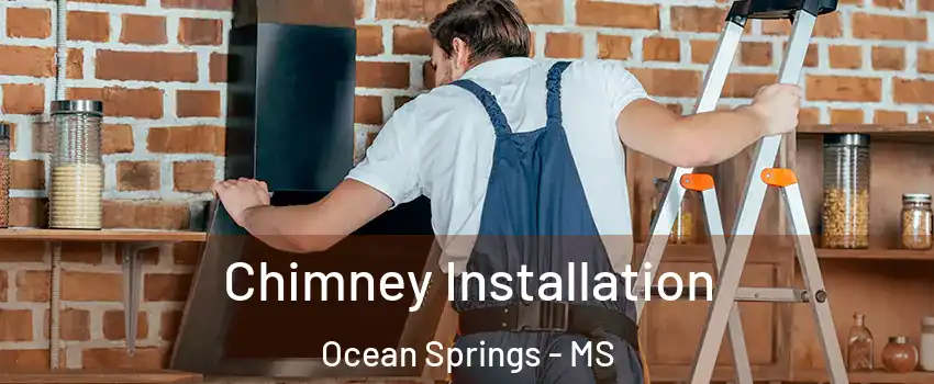  Chimney Installation Ocean Springs - MS