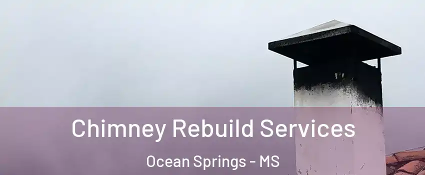  Chimney Rebuild Services Ocean Springs - MS