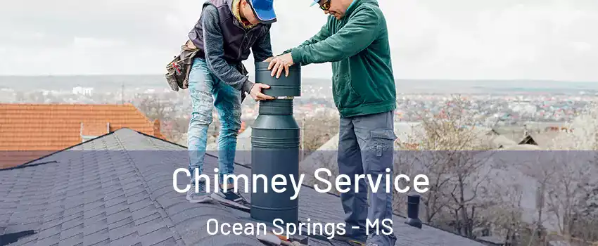 Chimney Service Ocean Springs - MS