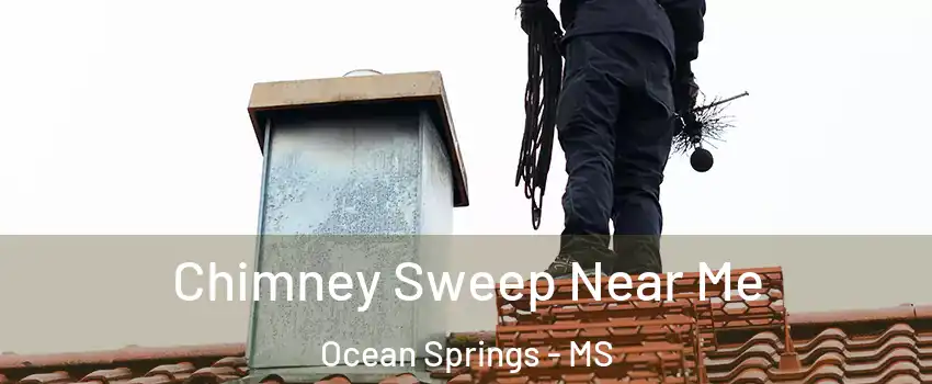Chimney Sweep Near Me Ocean Springs - MS