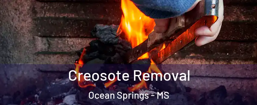 Creosote Removal Ocean Springs - MS