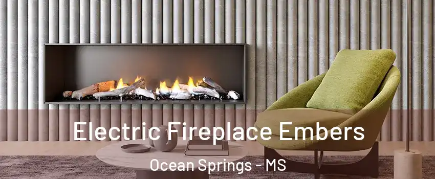  Electric Fireplace Embers Ocean Springs - MS