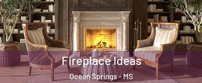  Fireplace Ideas Ocean Springs - MS