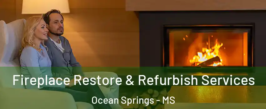  Fireplace Restore & Refurbish Services Ocean Springs - MS