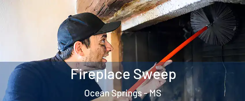  Fireplace Sweep Ocean Springs - MS
