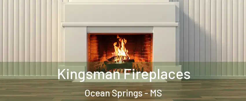  Kingsman Fireplaces Ocean Springs - MS
