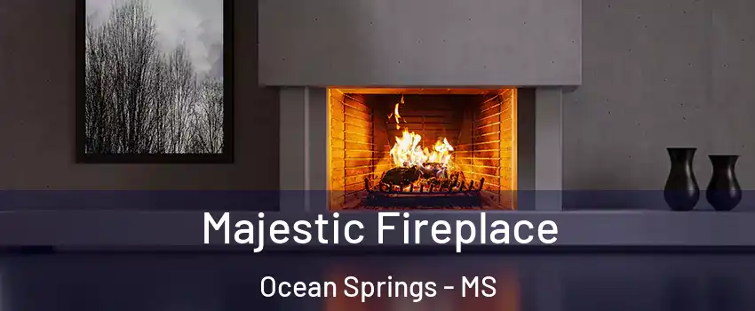  Majestic Fireplace Ocean Springs - MS