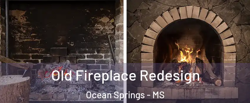  Old Fireplace Redesign Ocean Springs - MS