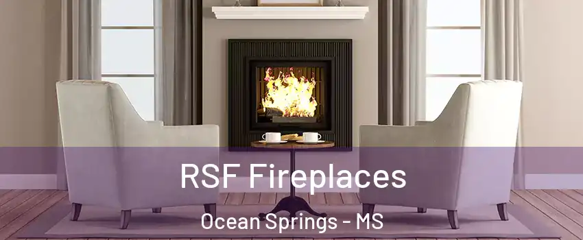  RSF Fireplaces Ocean Springs - MS