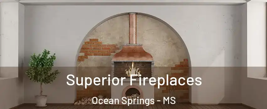  Superior Fireplaces Ocean Springs - MS