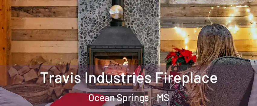  Travis Industries Fireplace Ocean Springs - MS