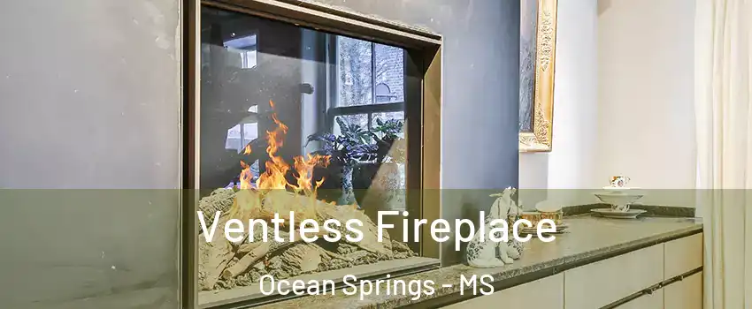  Ventless Fireplace Ocean Springs - MS